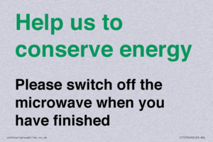 Help us to conserve energy - Please switch off the microwave when you have finished